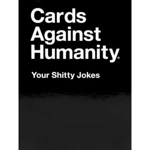 Cards Against Humanity: Your Shitty Jokes